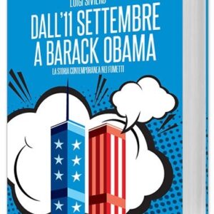 Dall'11 settembre a Barack Obama - La storia contemporanea nei fumetti