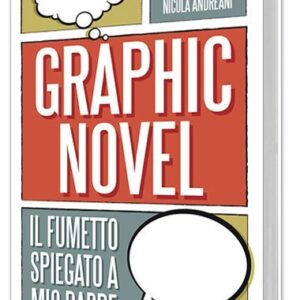 Graphic Novel - il fumetto spiegato a mio padre