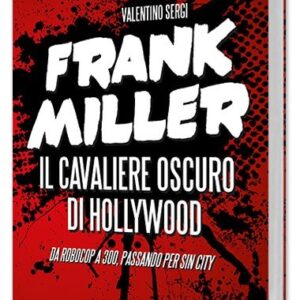 Frank Miller - il cavaliere oscuro di Hollywood