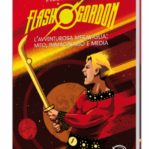 Flash Gordon – L'avventurosa meraviglia tra mito, immaginario e media